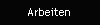 Arbeiten